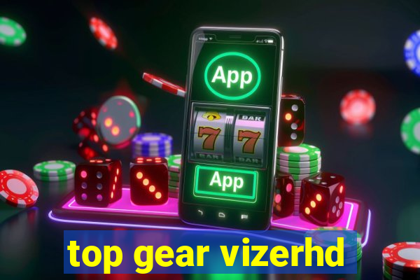 top gear vizerhd